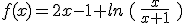 f(x)=2x-1+ln ( \frac{x}{x+1}  )